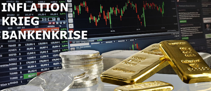 Inflation, Krieg, Bankenkrise - Jetzt handeln! Gold und Silber kaufen!